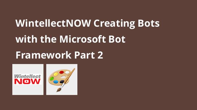 Creating Bots with the Microsoft Bot Framework, Part 2